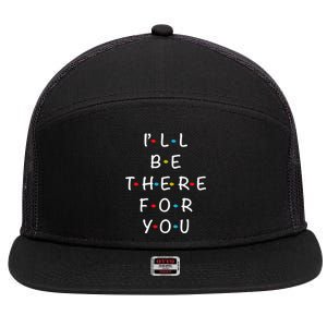 ILl Be There For You State Of Total Love Cool Friends 7 Panel Mesh Trucker Snapback Hat