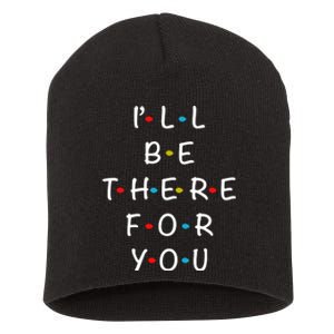 ILl Be There For You State Of Total Love Cool Friends Short Acrylic Beanie