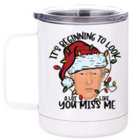 Its Beginning To Look A Lot Like You Miss Me Trump 12 oz Stainless Steel Tumbler Cup