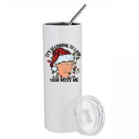 Its Beginning To Look A Lot Like You Miss Me Trump Stainless Steel Tumbler