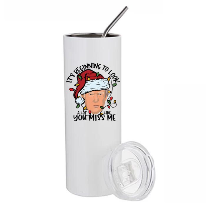 Its Beginning To Look A Lot Like You Miss Me Trump Stainless Steel Tumbler