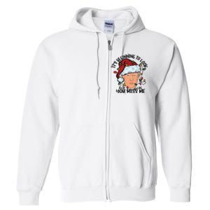 Its Beginning To Look A Lot Like You Miss Me Trump Full Zip Hoodie