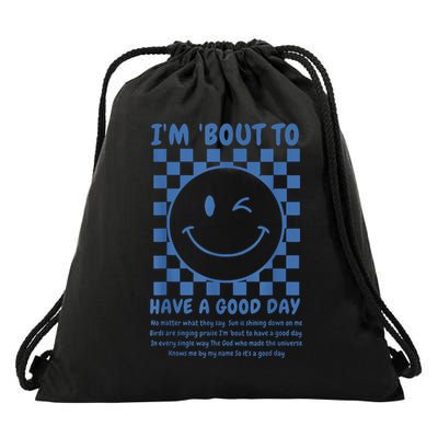 I'M Bout To Have A Good Day Drawstring Bag