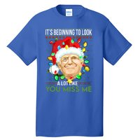 Its Beginning To Look A Lot Like You Miss Me Trump Christmas Cool Gift Tall T-Shirt