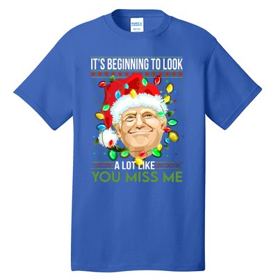 Its Beginning To Look A Lot Like You Miss Me Trump Christmas Cool Gift Tall T-Shirt