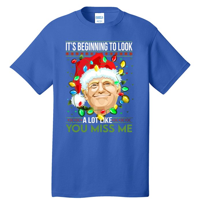 Its Beginning To Look A Lot Like You Miss Me Trump Christmas Cool Gift Tall T-Shirt