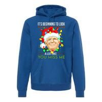 Its Beginning To Look A Lot Like You Miss Me Trump Christmas Cool Gift Premium Hoodie