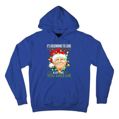 Its Beginning To Look A Lot Like You Miss Me Trump Christmas Cool Gift Tall Hoodie