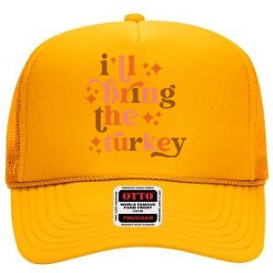 Ill Bring The Turkey Thanksgiving Matching Family Couples High Crown Mesh Back Trucker Hat