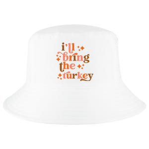 Ill Bring The Turkey Thanksgiving Matching Family Couples Cool Comfort Performance Bucket Hat