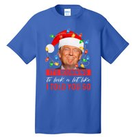 It's Beginning To Look A Lot Like I Told You So Trump Xmas Funny Gift Tall T-Shirt