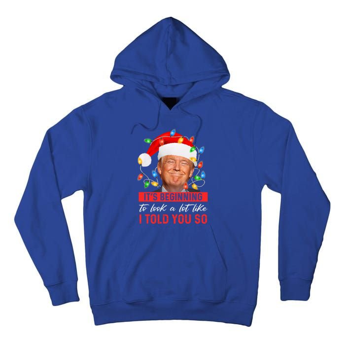 It's Beginning To Look A Lot Like I Told You So Trump Xmas Funny Gift Tall Hoodie