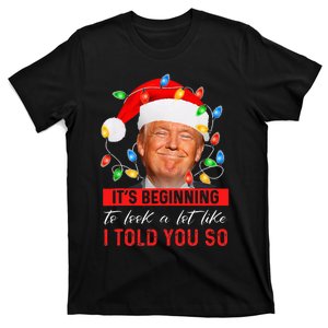 ItS Beginning To Look A Lot Like I Told You So Trump Xmas T-Shirt