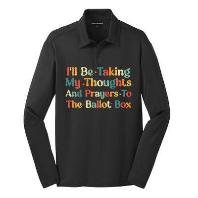 I'll Be Taking My Thoughts And Prayers To The Ballot Box Silk Touch Performance Long Sleeve Polo