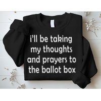 I’ll Be Taking My Thoughts And Prayers To The Ballot Box Sweatshirt