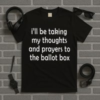 I’ll Be Taking My Thoughts And Prayers To The Ballot Box T-Shirt