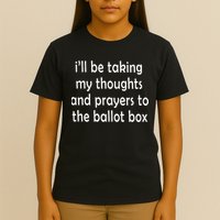 I’ll Be Taking My Thoughts And Prayers To The Ballot Box T-Shirt