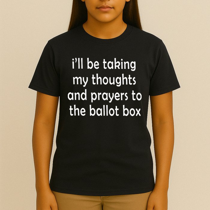 I’ll Be Taking My Thoughts And Prayers To The Ballot Box T-Shirt