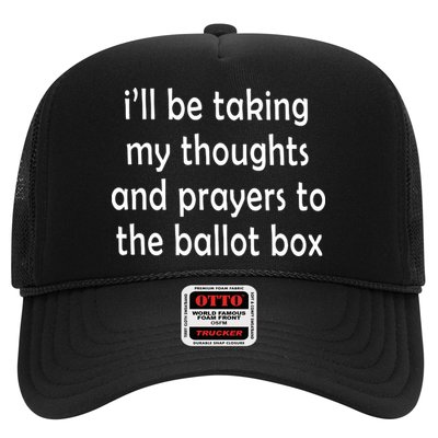 I’ll Be Taking My Thoughts And Prayers To The Ballot Box Trucker Hat