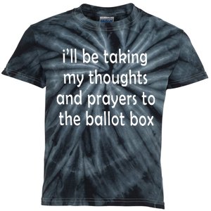 I’ll Be Taking My Thoughts And Prayers To The Ballot Box Kids Tie-Dye T-Shirt