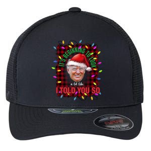 It's Beginning To Look A Lot Like I Told You So Trump Xmas Gift Flexfit Unipanel Trucker Cap