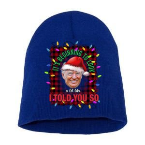 It's Beginning To Look A Lot Like I Told You So Trump Xmas Gift Short Acrylic Beanie