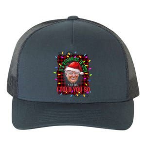 It's Beginning To Look A Lot Like I Told You So Trump Xmas Gift Yupoong Adult 5-Panel Trucker Hat