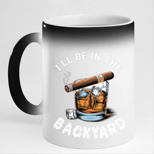 ILl Be The Backyard Cigar Bourbon Whiskey Stogie Bourbon Lovers Sarcastic 11oz Black Color Changing Mug