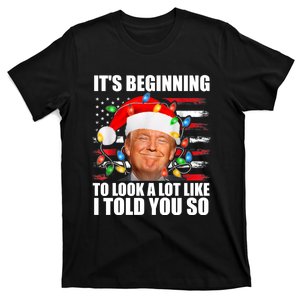 ItS Beginning To Look A Lot Like I Told You So Trump 2024 Xmas Christmas T-Shirt