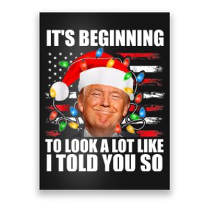 ItS Beginning To Look A Lot Like I Told You So Trump 2024 Xmas Christmas Poster