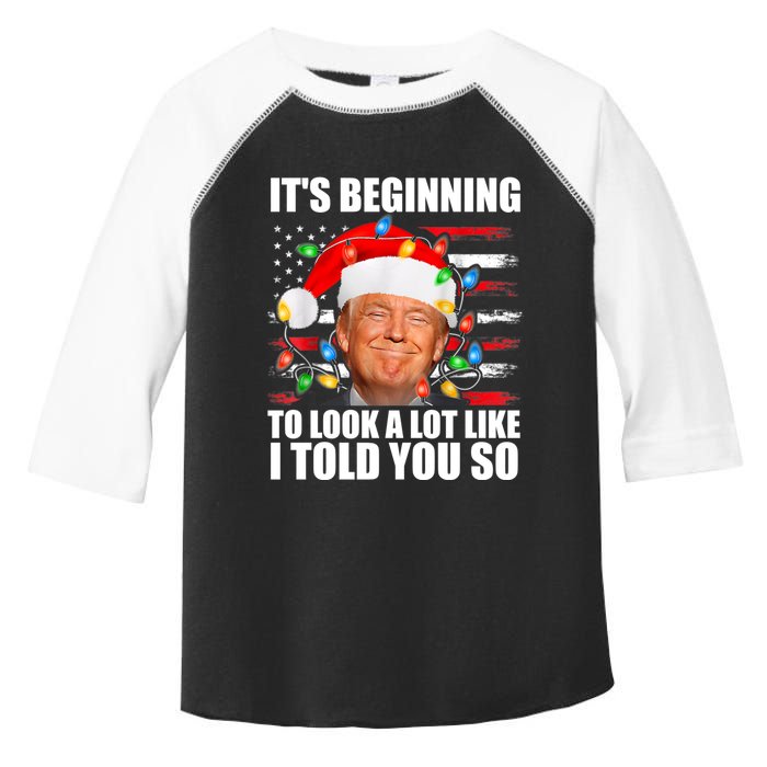 ItS Beginning To Look A Lot Like I Told You So Trump 2024 Xmas Christmas Toddler Fine Jersey T-Shirt