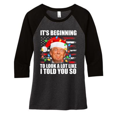 ItS Beginning To Look A Lot Like I Told You So Trump 2024 Xmas Christmas Women's Tri-Blend 3/4-Sleeve Raglan Shirt