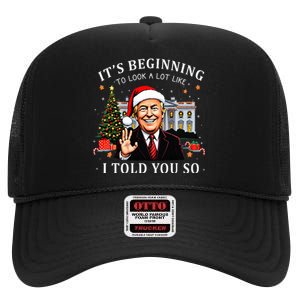 ItS Beginning To Look A Lot Like I Told You So Santa Trump High Crown Mesh Back Trucker Hat