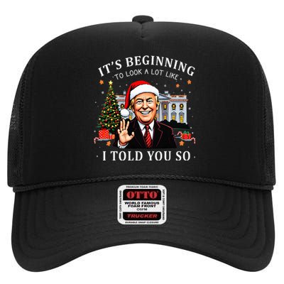 ItS Beginning To Look A Lot Like I Told You So Santa Trump High Crown Mesh Back Trucker Hat