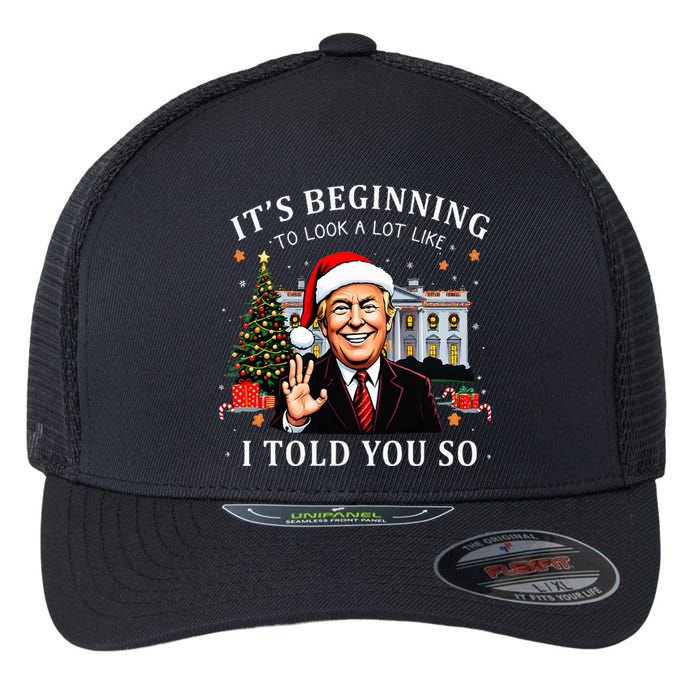 ItS Beginning To Look A Lot Like I Told You So Santa Trump Flexfit Unipanel Trucker Cap