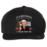 ItS Beginning To Look A Lot Like I Told You So Santa Trump Wool Snapback Cap