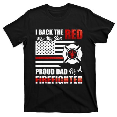 I Back The Red For My Son Proud Dad Of A Firefighter Fathers T-Shirt