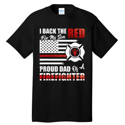 I Back The Red For My Son Proud Dad Of A Firefighter Fathers Tall T-Shirt