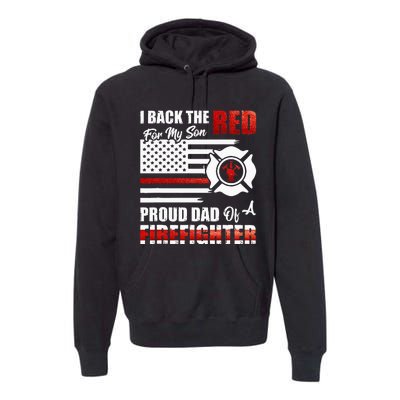 I Back The Red For My Son Proud Dad Of A Firefighter Fathers Premium Hoodie