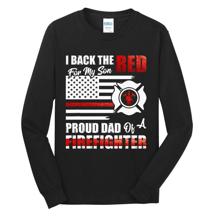 I Back The Red For My Son Proud Dad Of A Firefighter Fathers Tall Long Sleeve T-Shirt