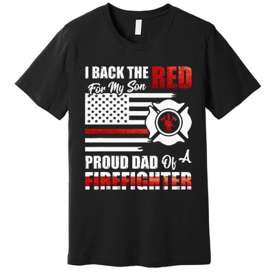 I Back The Red For My Son Proud Dad Of A Firefighter Fathers Premium T-Shirt