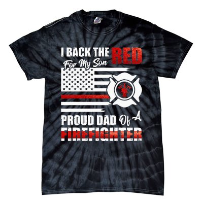 I Back The Red For My Son Proud Dad Of A Firefighter Fathers Tie-Dye T-Shirt