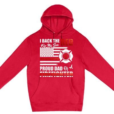 I Back The Red For My Son Proud Dad Of A Firefighter Fathers Premium Pullover Hoodie