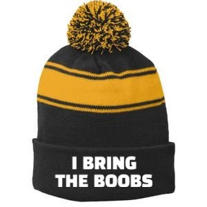 I Bring The Boobs Stripe Pom Pom Beanie