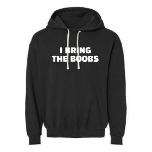 I Bring The Boobs Garment-Dyed Fleece Hoodie