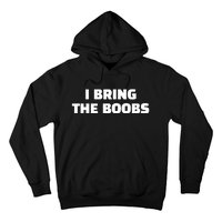 I Bring The Boobs Hoodie