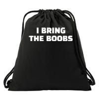 I Bring The Boobs Drawstring Bag