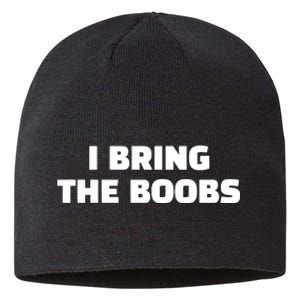 I Bring The Boobs Sustainable Beanie