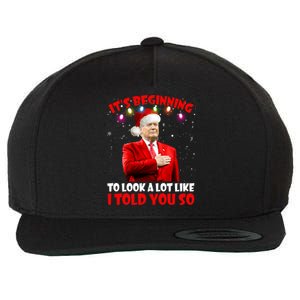 It's Beginning To Look A Lot Like I Told You So Trump Xmas Funny Gift Wool Snapback Cap