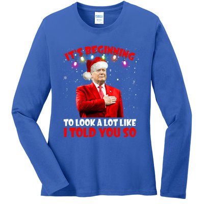 It's Beginning To Look A Lot Like I Told You So Trump Xmas Funny Gift Ladies Long Sleeve Shirt